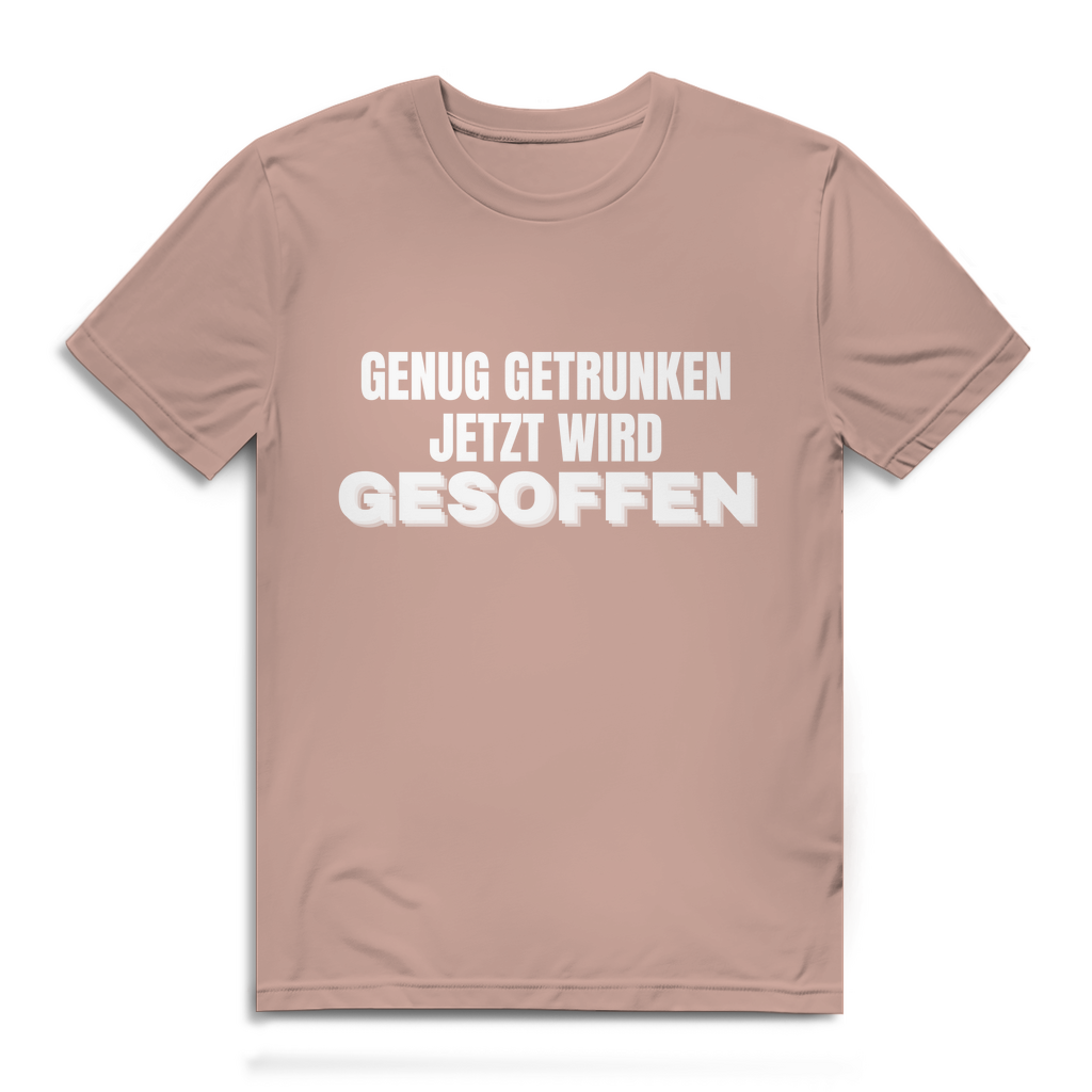 GENUG GETRUNKEN JETZT WIRD GESOFFEN – Herren T-Shirt