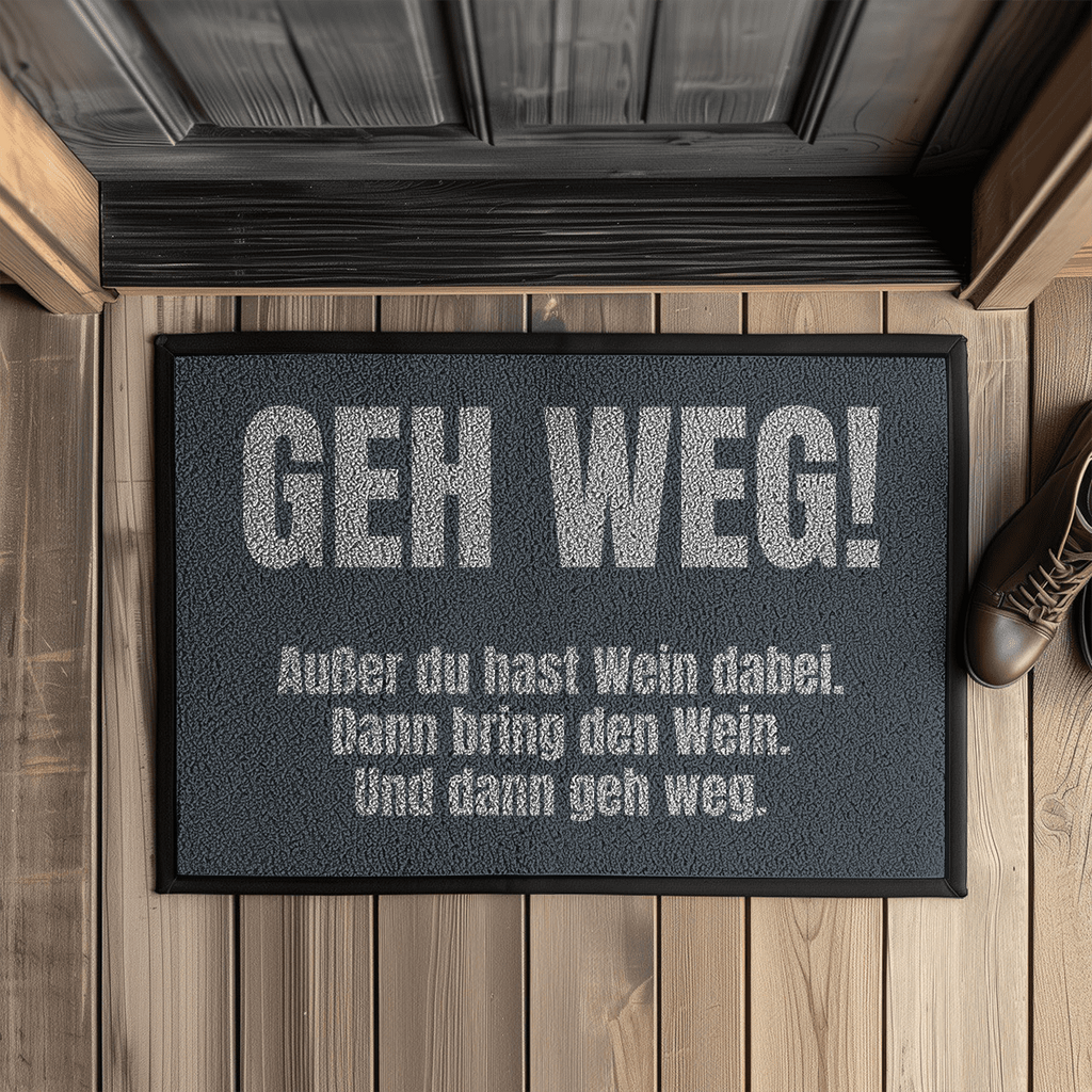 Geh weg! Außer du hast Wein dabei – Fußmatte