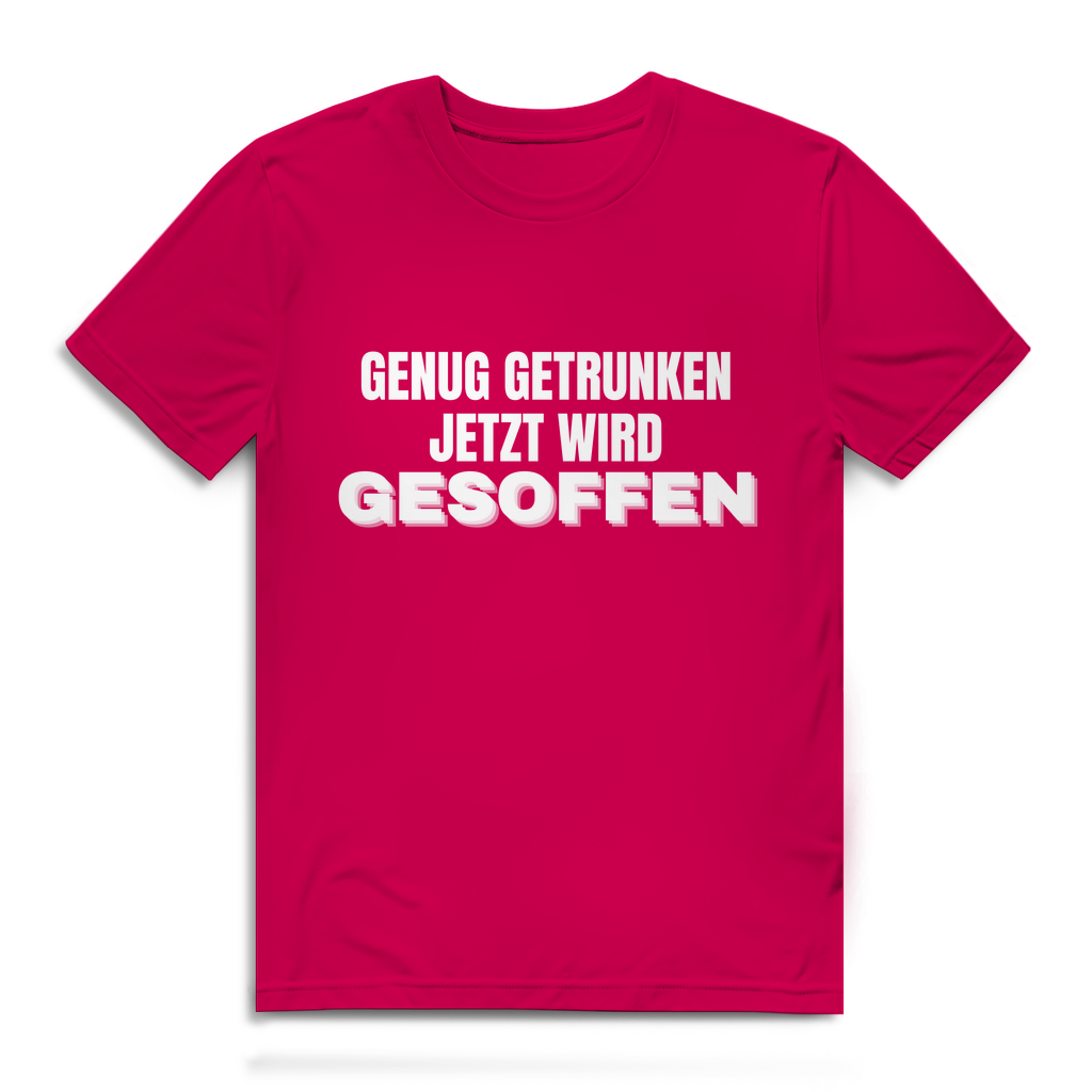 GENUG GETRUNKEN JETZT WIRD GESOFFEN – Herren T-Shirt