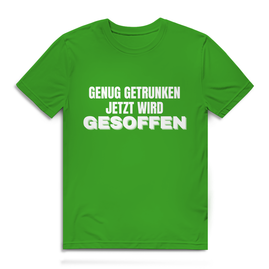 GENUG GETRUNKEN JETZT WIRD GESOFFEN – Herren T-Shirt