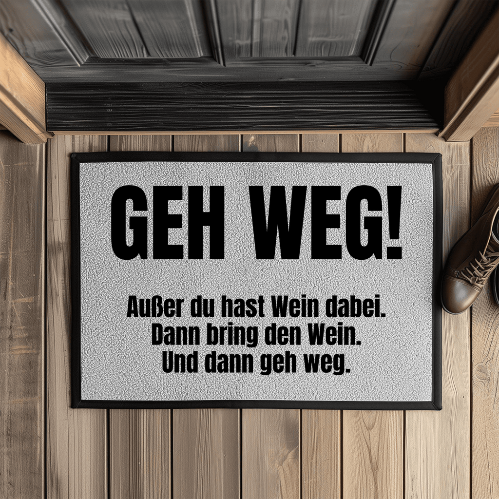 Geh weg! Außer du hast Wein dabei – Fußmatte