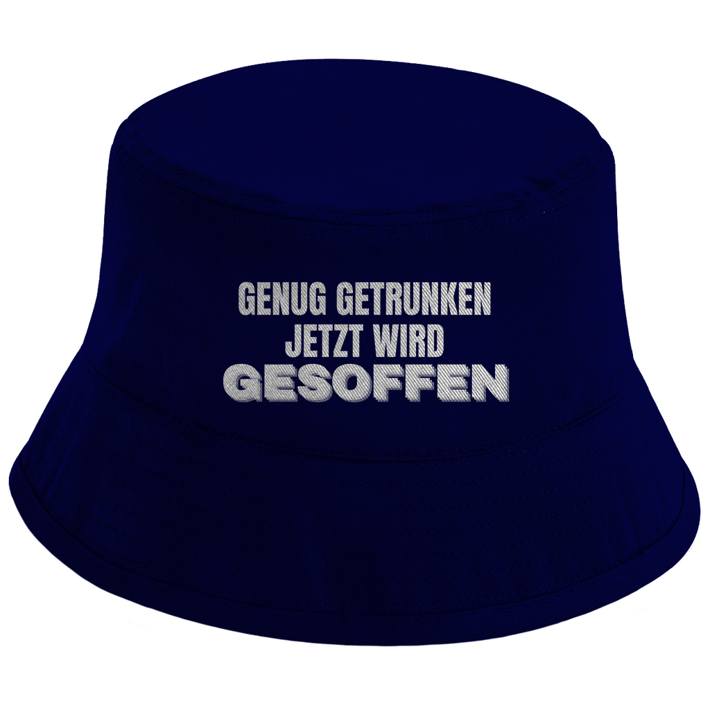 GENUG GETRUNKEN JETZT WIRD GESOFFEN – Bucket Hat