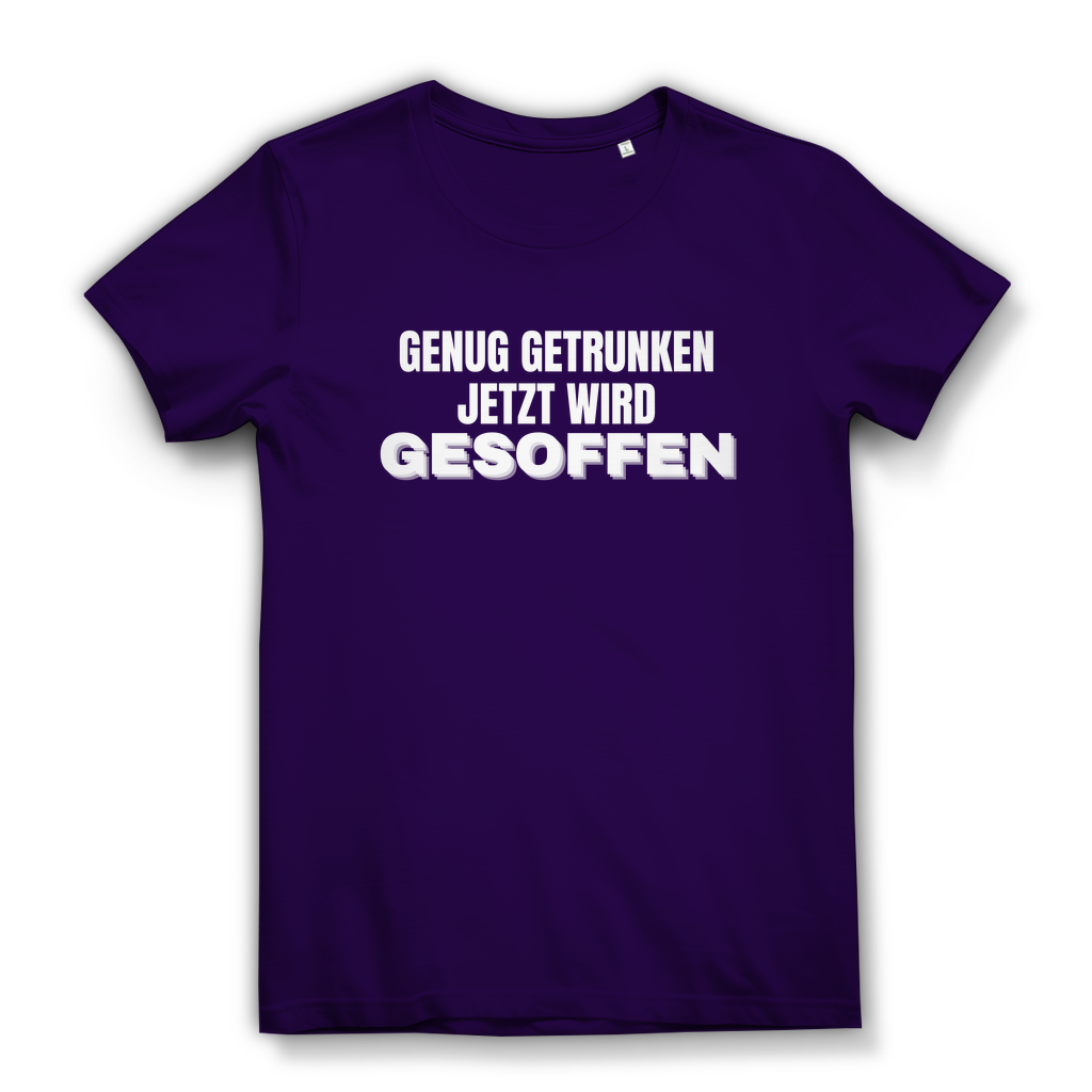 GENUG GETRUNKEN JETZT WIRD GESOFFEN – Damen T-Shirt