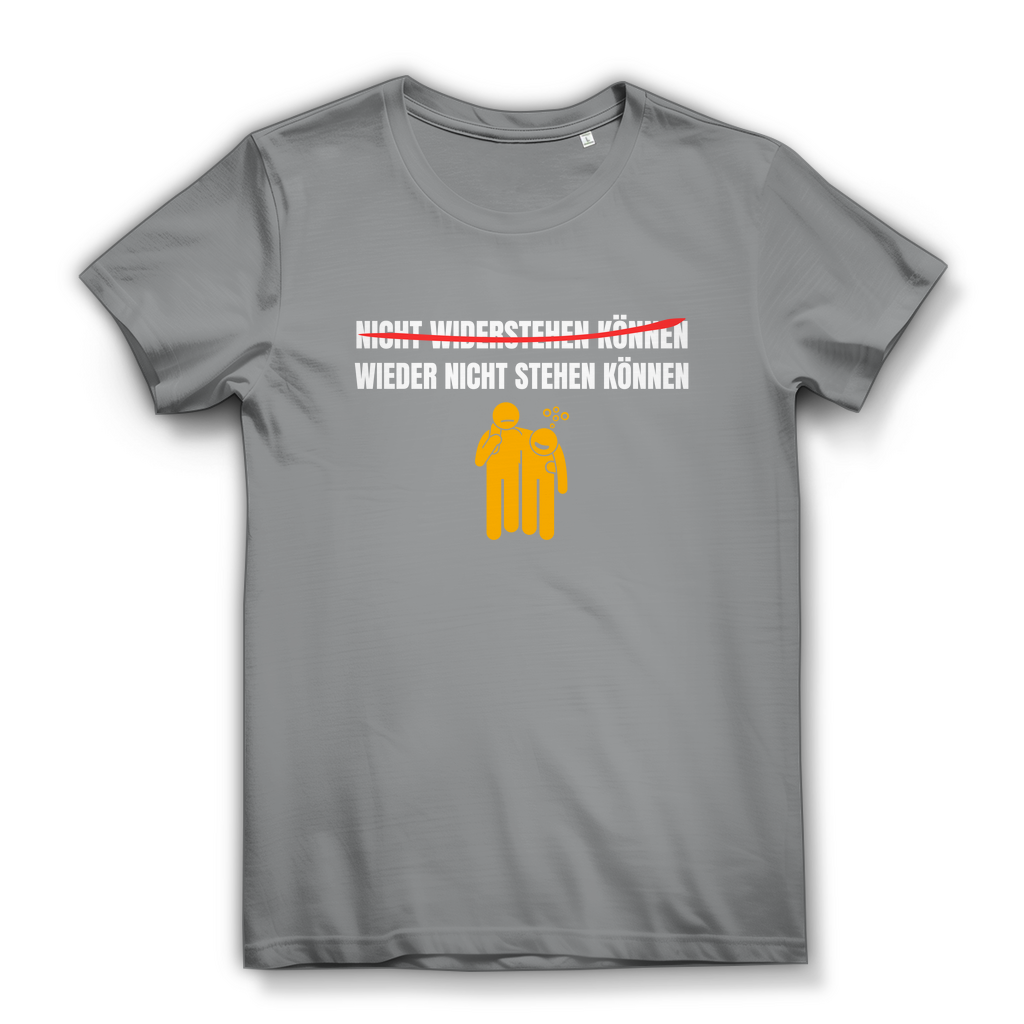 NICHT WIDERSTEHEN KÖNNEN WIEDER NICHT STEHEN KÖNNEN – Damen T-Shirt