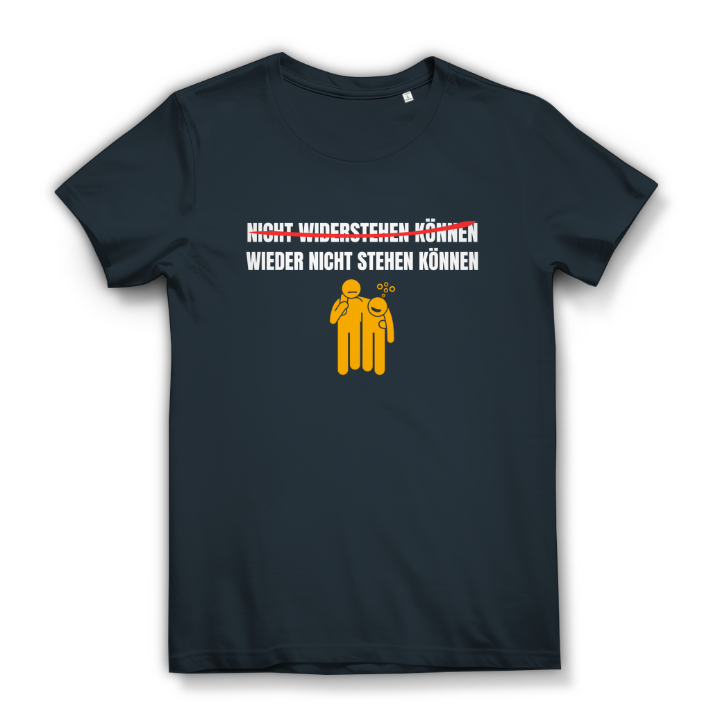 NICHT WIDERSTEHEN KÖNNEN WIEDER NICHT STEHEN KÖNNEN – Damen T-Shirt