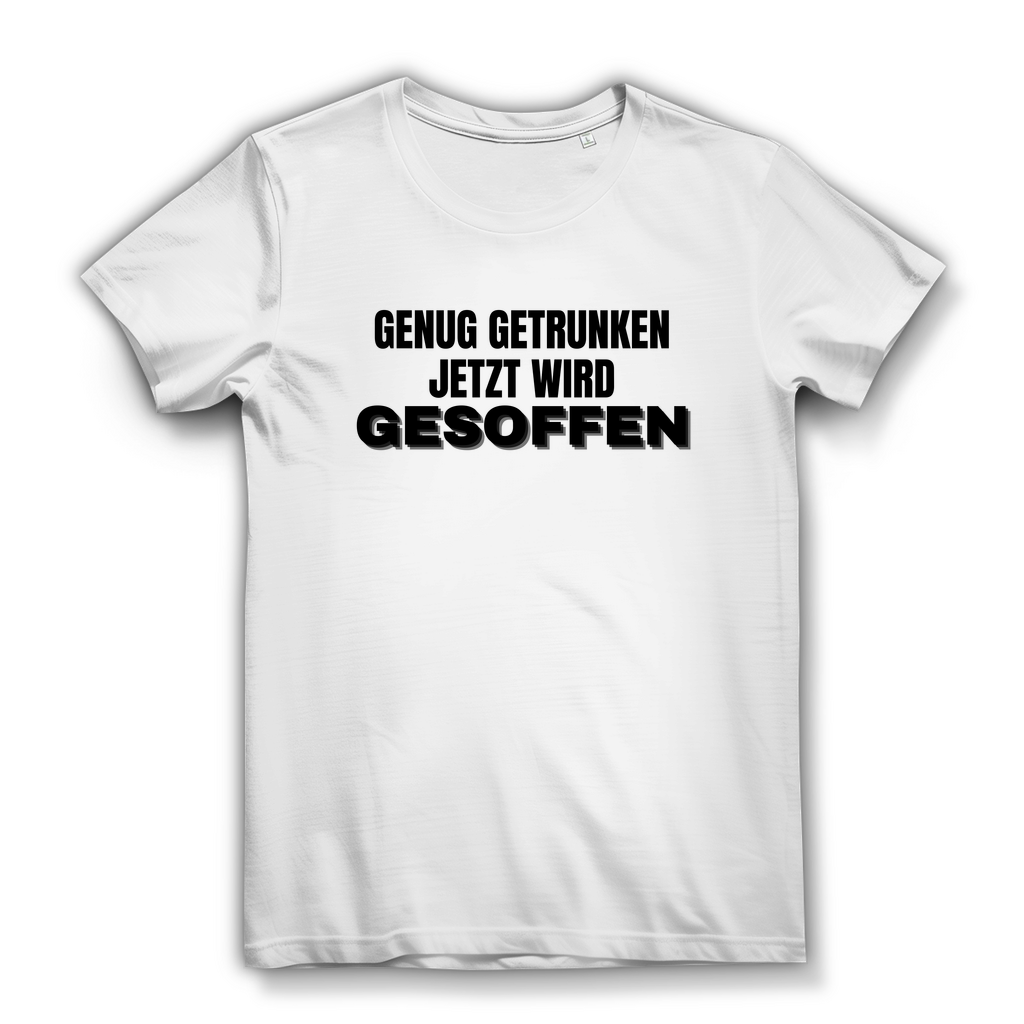 GENUG GETRUNKEN JETZT WIRD GESOFFEN – Damen T-Shirt