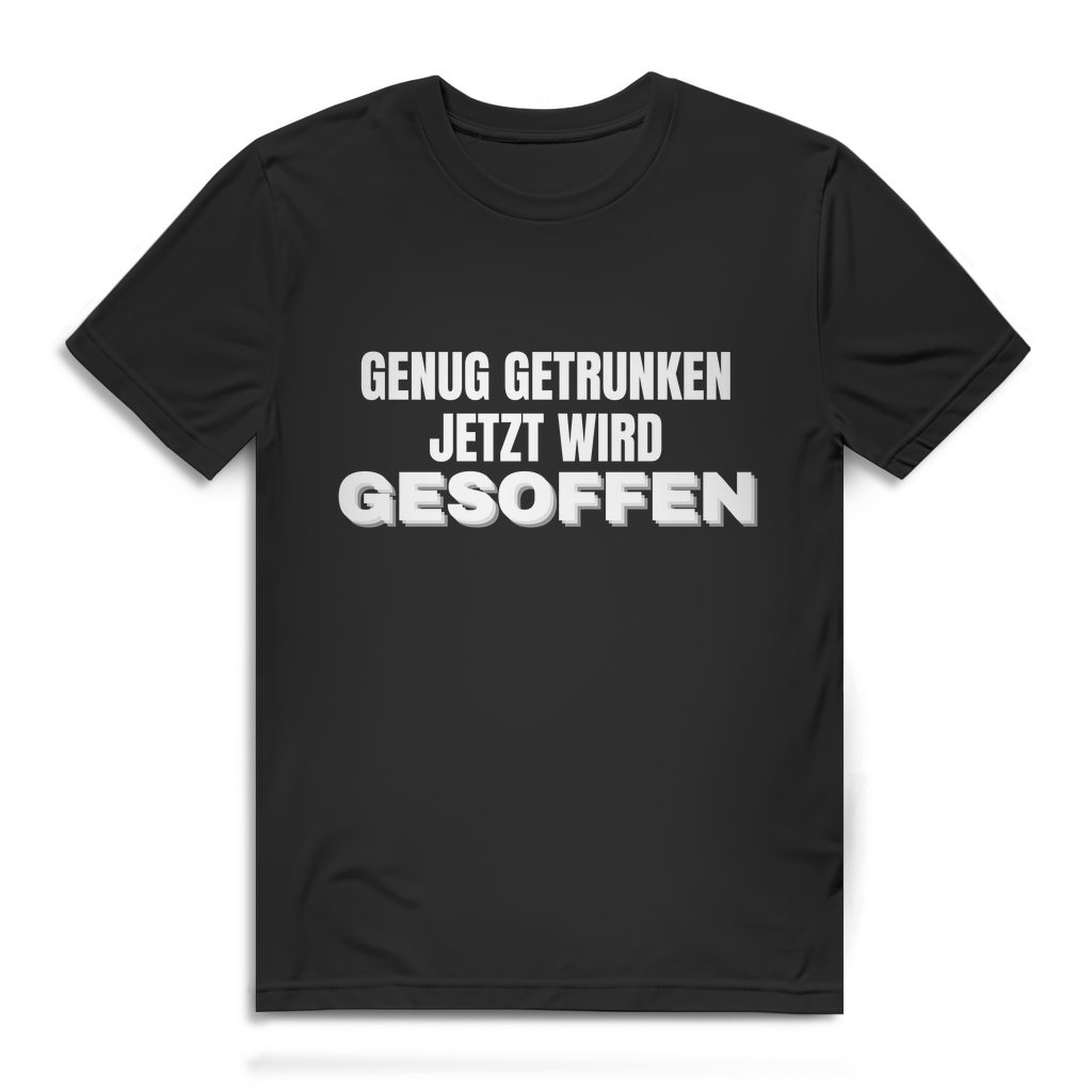 GENUG GETRUNKEN JETZT WIRD GESOFFEN – Herren T-Shirt