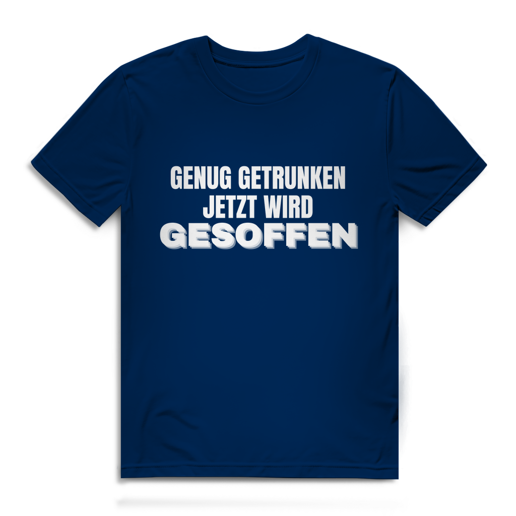 GENUG GETRUNKEN JETZT WIRD GESOFFEN – Herren T-Shirt