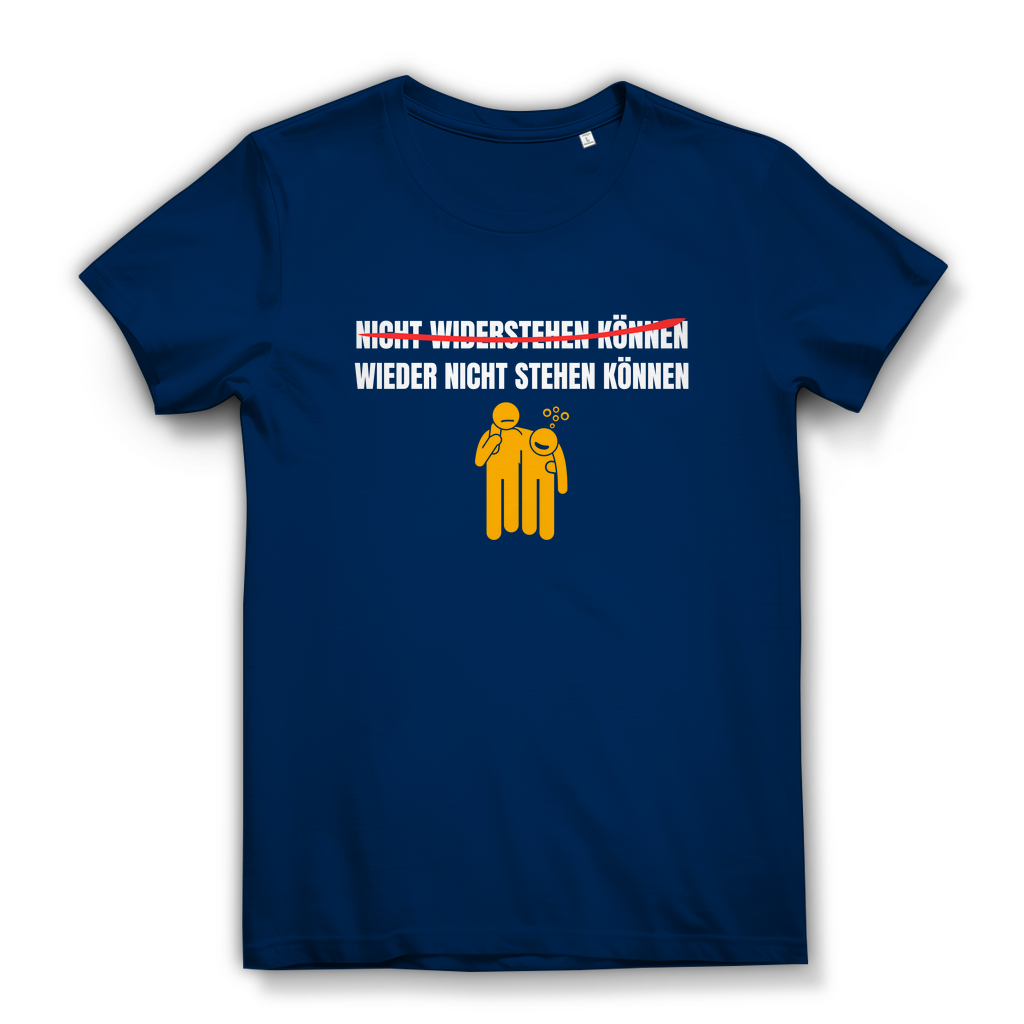 NICHT WIDERSTEHEN KÖNNEN WIEDER NICHT STEHEN KÖNNEN – Damen T-Shirt
