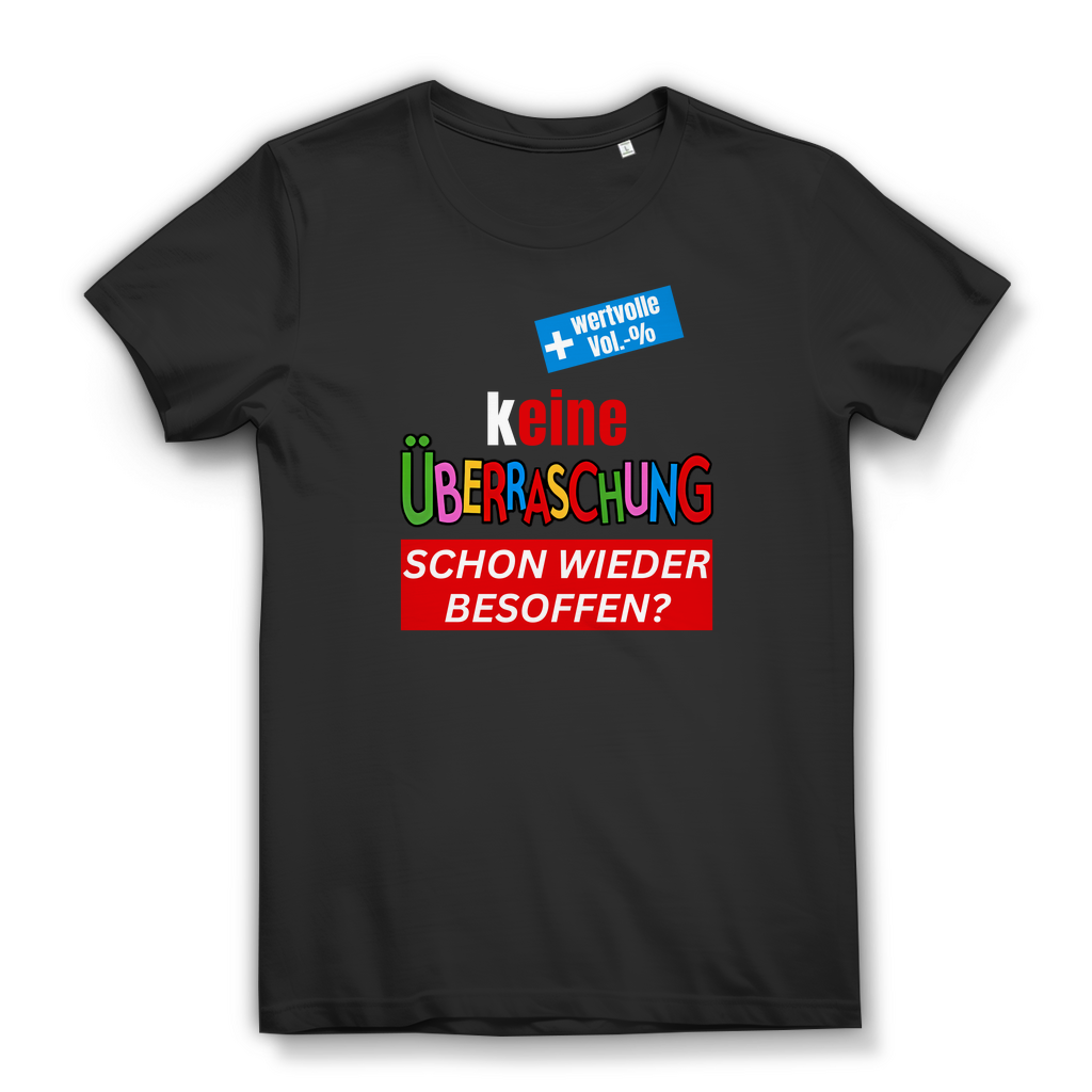 Keine Überraschung, schon wieder besoffen - lustiges Damen T-Shirt