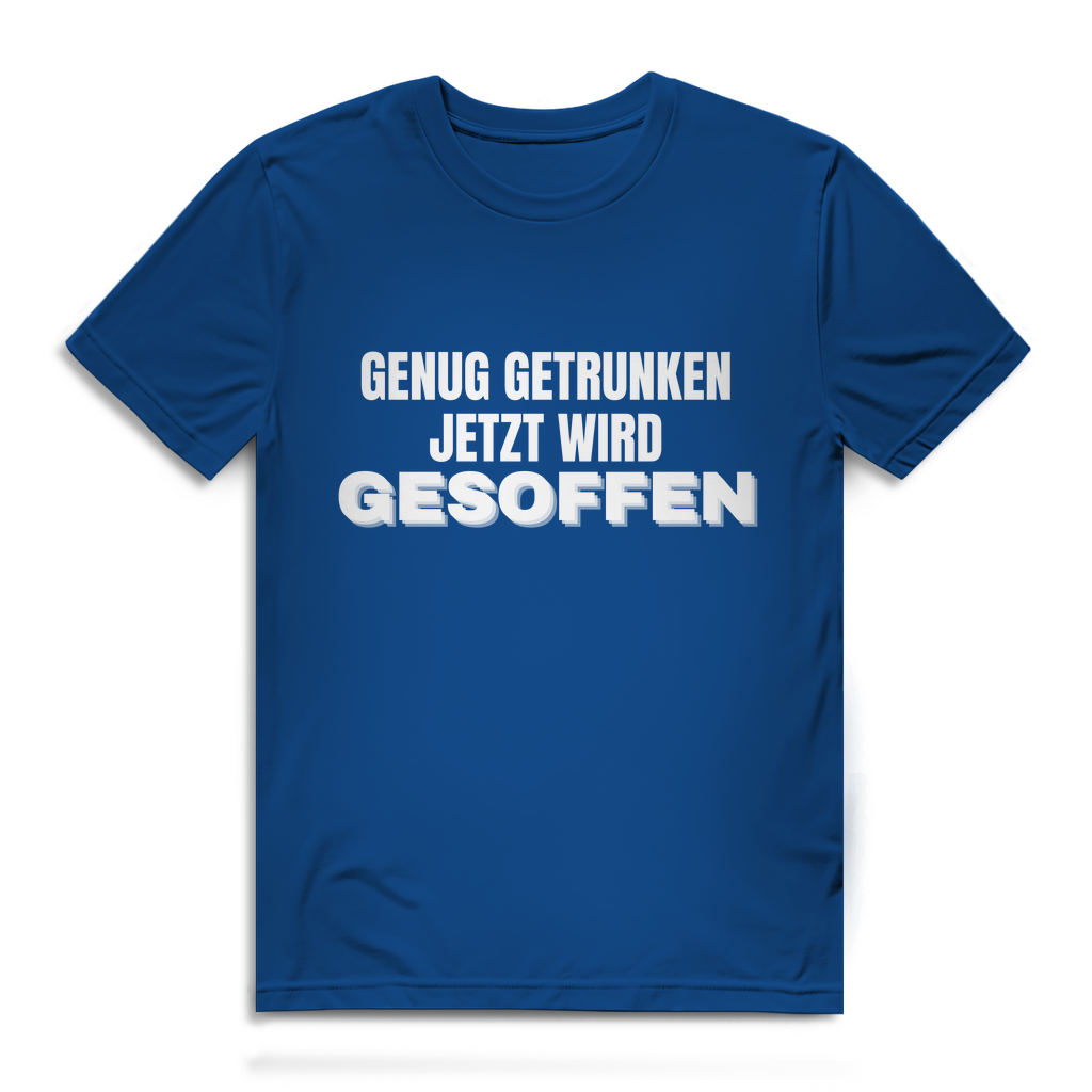 GENUG GETRUNKEN JETZT WIRD GESOFFEN – Herren T-Shirt