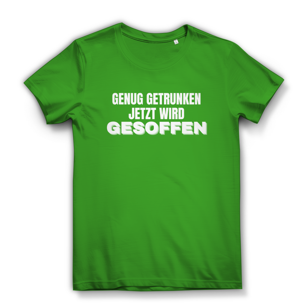 GENUG GETRUNKEN JETZT WIRD GESOFFEN – Damen T-Shirt