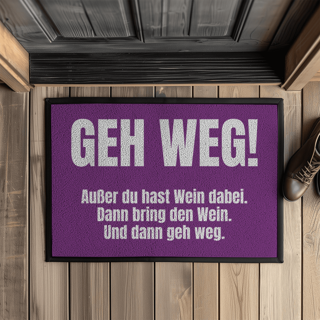 Geh weg! Außer du hast Wein dabei – Fußmatte