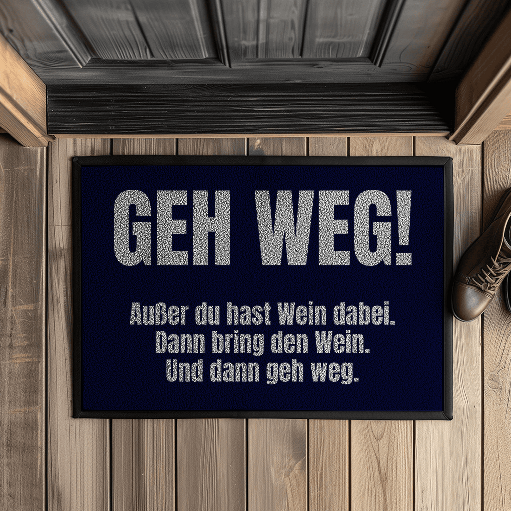 Geh weg! Außer du hast Wein dabei – Fußmatte