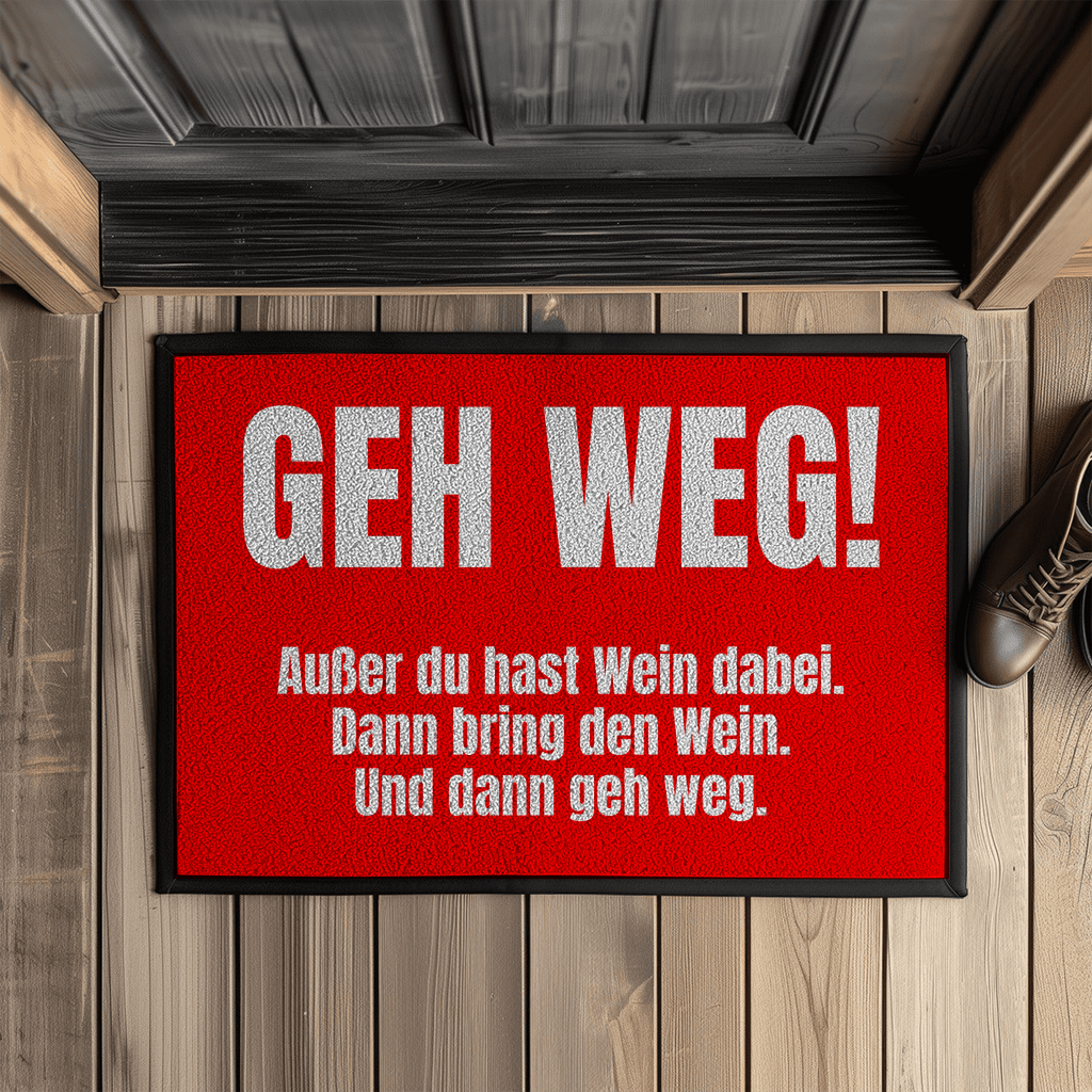 Geh weg! Außer du hast Wein dabei – Fußmatte