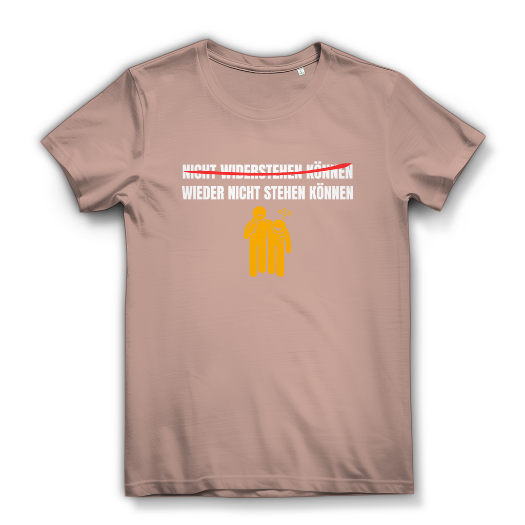 NICHT WIDERSTEHEN KÖNNEN WIEDER NICHT STEHEN KÖNNEN – Damen T-Shirt