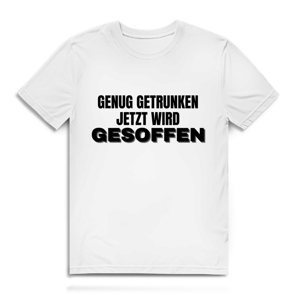 GENUG GETRUNKEN JETZT WIRD GESOFFEN – Herren T-Shirt