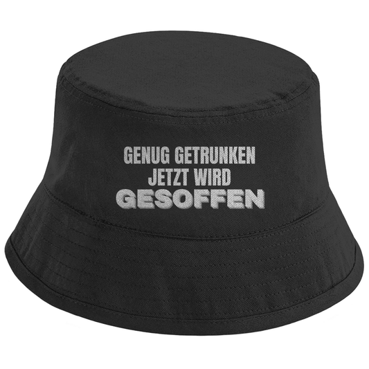 GENUG GETRUNKEN JETZT WIRD GESOFFEN – Bucket Hat