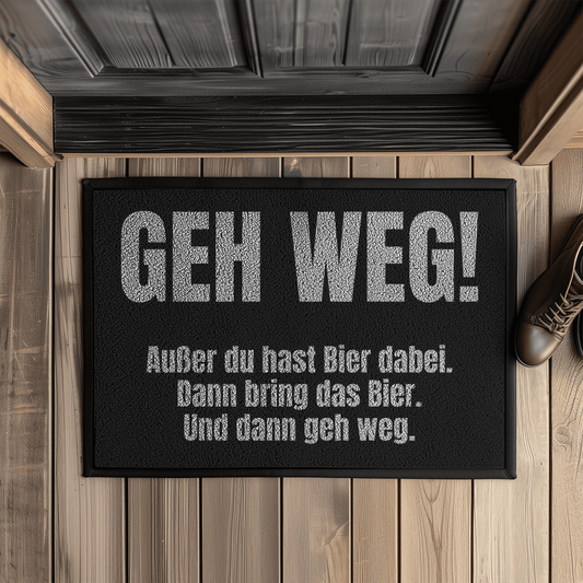 Geh weg! Außer du hast Bier dabei – Fußmatte