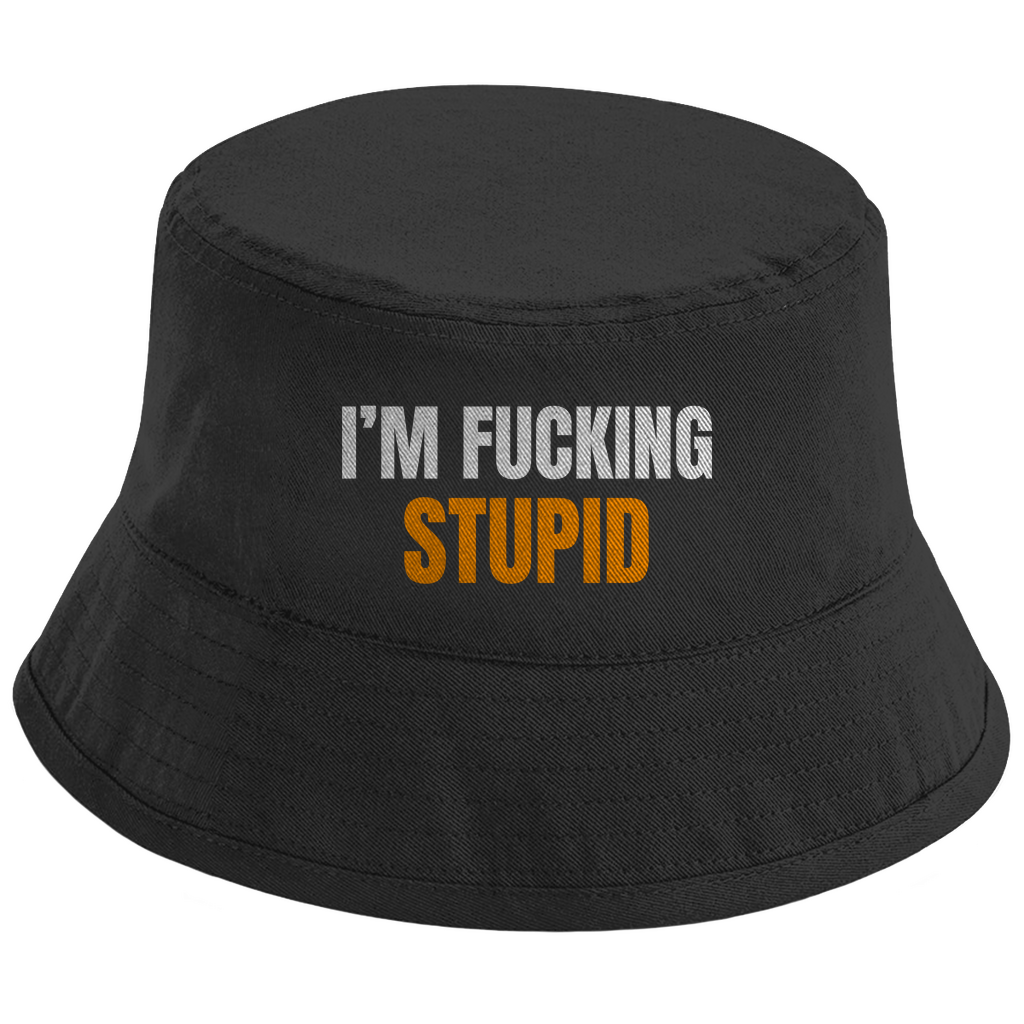 I AM FUCKING STUPID – Bucket Hat