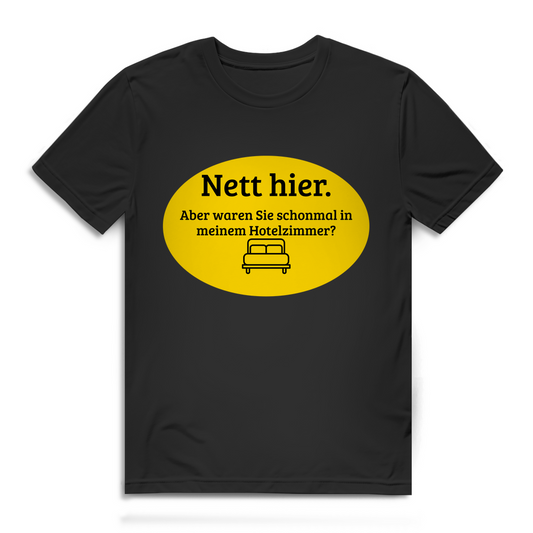 Nett hier, aber waren Sie schon mal in meinem Hotelzimmer – Herren T-Shirt
