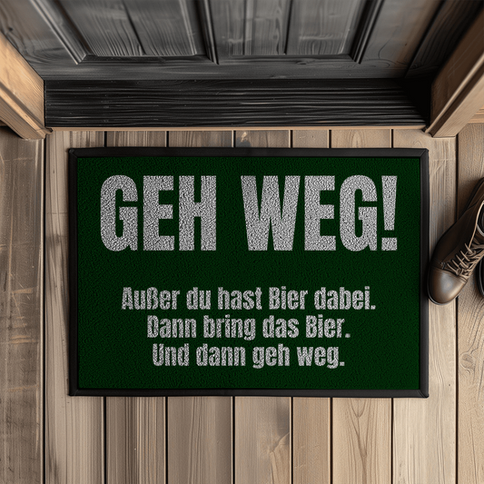 Geh weg! Außer du hast Bier dabei – Fußmatte
