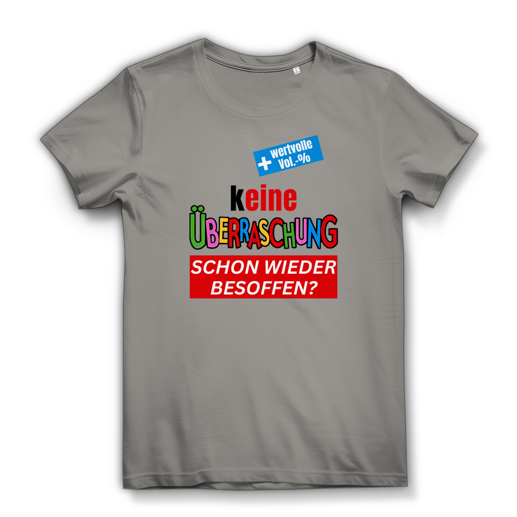 Keine Überraschung, schon wieder besoffen - lustiges Damen T-Shirt