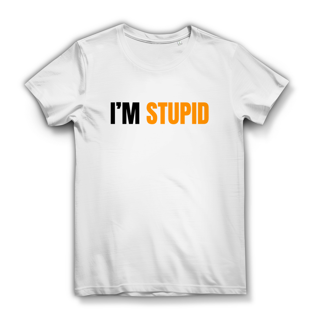 I AM STUPID – Damen T-Shirt