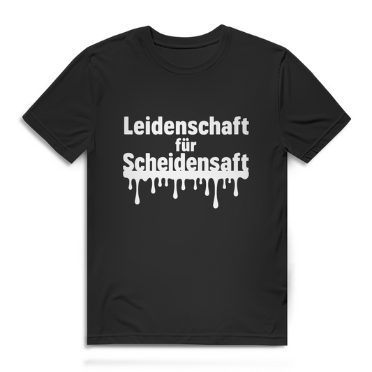 Leidenschaft für Scheidensaft – Herren T-Shirt