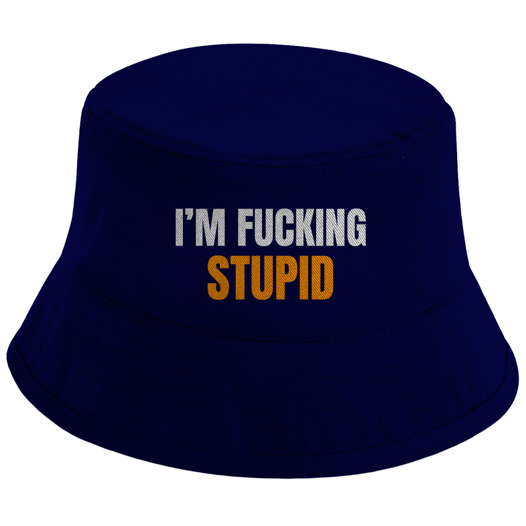 I AM FUCKING STUPID – Bucket Hat