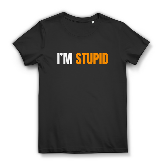 I AM STUPID – Damen T-Shirt