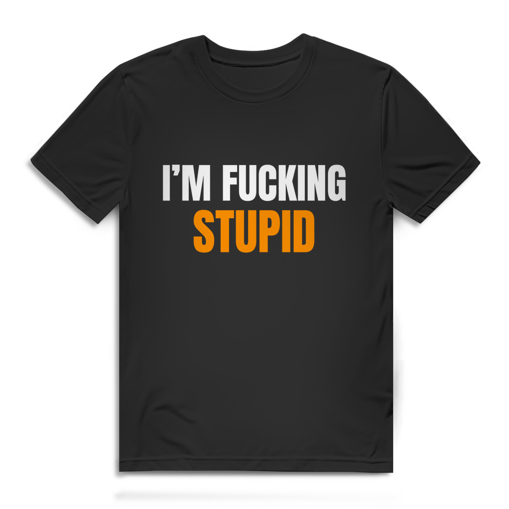 I AM FUCKING STUPID – Herren T-Shirt