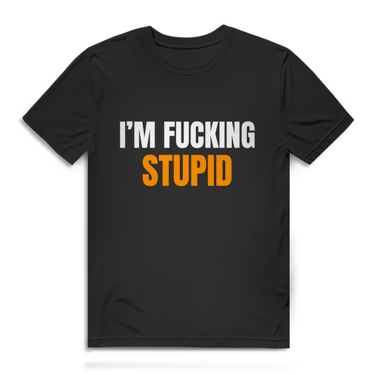 I AM FUCKING STUPID – Herren T-Shirt
