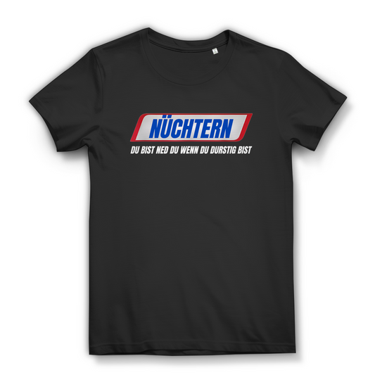 NÜCHTERN DU BIST NED DU WENN DU DURSTIG BIST – Damen T-Shirt